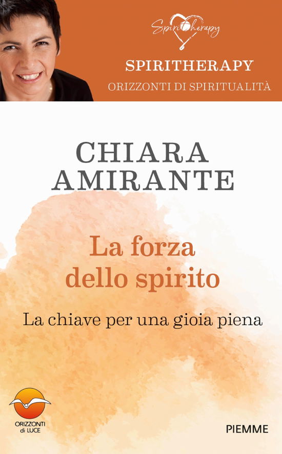 Cover for Chiara Amirante · La Forza Dello Spirito. La Chiave Per Una Gioia Piena (Book)