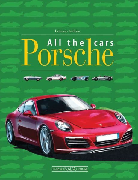 Cover for Lorenzo Ardizio · Porsche All the Cars (Hardcover Book) (2016)