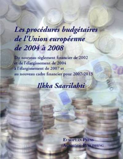 Cover for Ilkka Saarilahti · Les Procdures Budgtaires De Lunion Europenne De 2004 2008 (Paperback Book) [French edition] (2008)