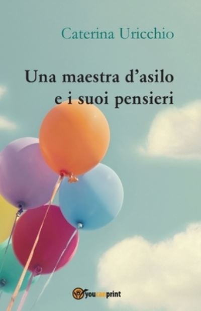 Cover for Caterina Uricchio · Una Maestra D'Asilo E I Suoi Pensieri (Book) (2016)