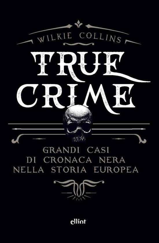 Cover for Wilkie Collins · True Crime. Grandi Casi Di Cronaca Nera Nella Storia Europea (Book)