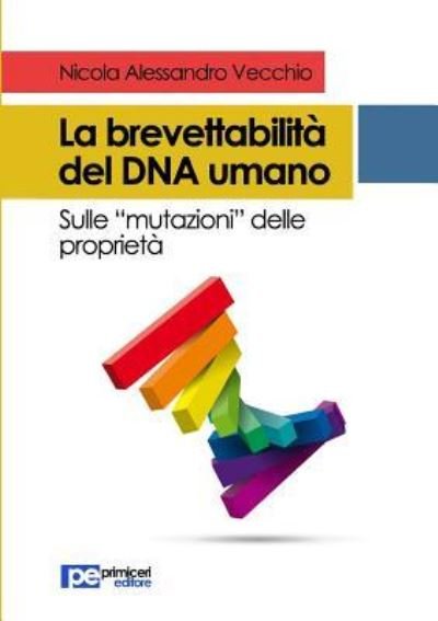 Cover for Nicola Alessandro Vecchio · La brevettabilita del DNA umano (Paperback Book) (2016)
