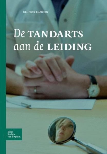 E Ranzijn · De Tandarts Aan De Leiding (Taschenbuch) [2007 edition] (2007)