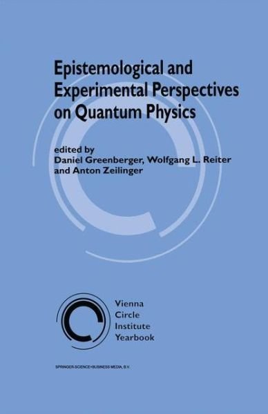 Daniel Greenberger · Epistemological and Experimental Perspectives on Quantum Physics - Vienna Circle Institute Yearbook (Paperback Book) [Softcover reprint of the original 1st ed. 1999 edition] (2010)