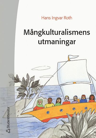 Mångkulturalismens utmaningar - Hans Ingvar Roth - Kirjat - Studentlitteratur AB - 9789144013541 - perjantai 17. kesäkuuta 2005