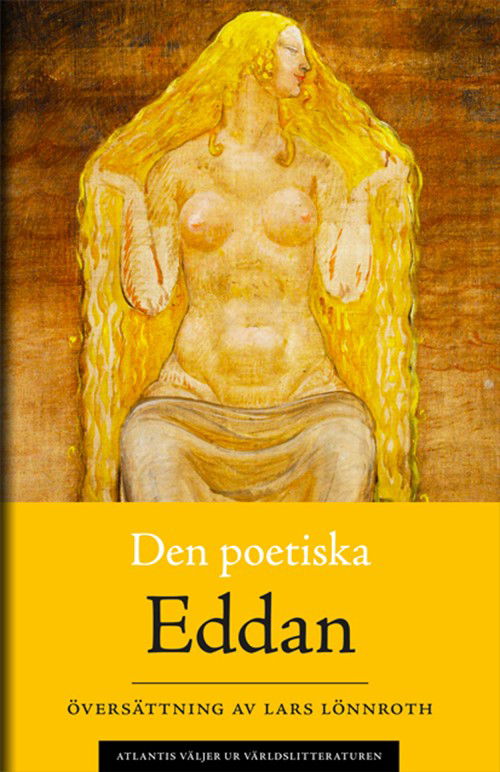 Den poetiska Eddan : gudadikter och hjältedikter efter Codex Regius och andra handskrifter - Lönnroth Lars (övers.) - Books - Bokförlaget Atlantis - 9789173538541 - September 16, 2016