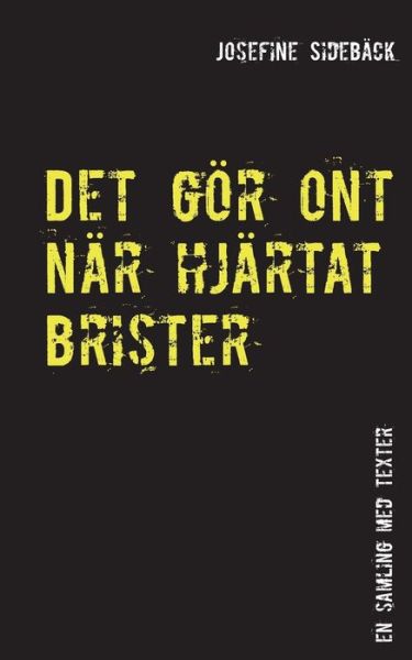 Cover for Sidebäck · Det gör ont när hjärtat briste (Book) (2017)