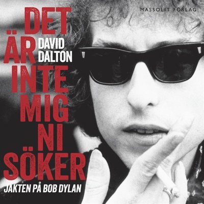 Cover for David Dalton · Det är inte mig ni söker : jakten på Bob Dylan (Audiobook (MP3)) (2016)