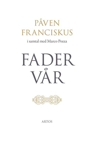 Cover for Benjamin Åkerlund · Fader Vår : påven Franciskus i samtal med Marco Pozza (Hardcover Book) (2018)