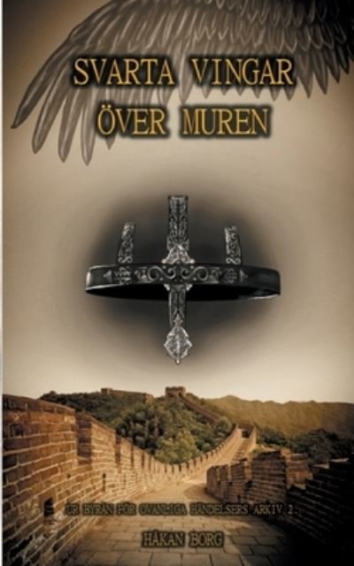 Cover for Hakan Borg · Svarta vingar oever muren: Ur Byran foer ovanliga handelsers arkiv 2 . (Paperback Bog) (2021)