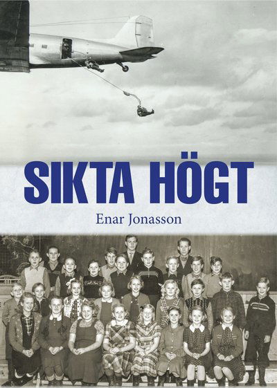 Cover for Enar Jonasson · Sikta högt (Inbunden Bok) (2019)