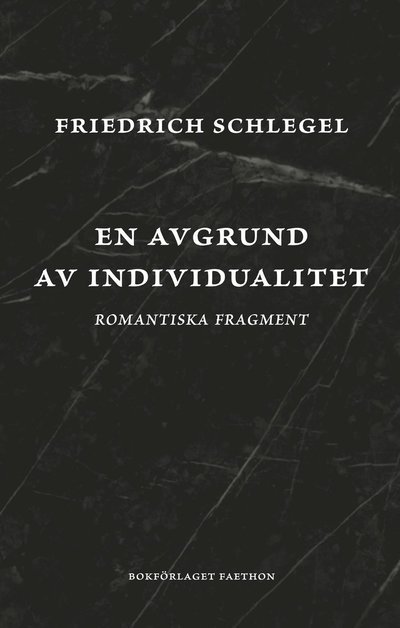 Cover for Friedrich Schlegel · En avgrund av individualitet : Romantiska fragment (Bound Book) (2022)