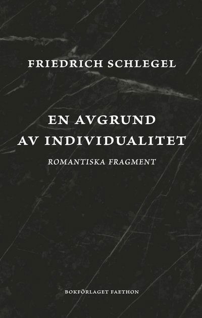 Cover for Friedrich Schlegel · En avgrund av individualitet : Romantiska fragment (Bound Book) (2022)