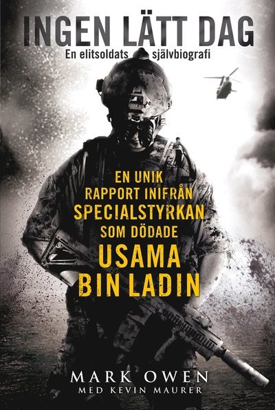 Ingen lätt dag : En unik rapport inifrån specialstyrkan som dödade Usama bin Ladin - Mark Owen - Bøker - Bokförlaget Nona - 9789198007541 - 6. november 2012