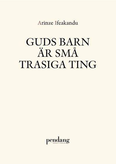 Cover for Arinze Ifeakandu · Guds barn är små trasiga ting (Paperback Book) (2021)