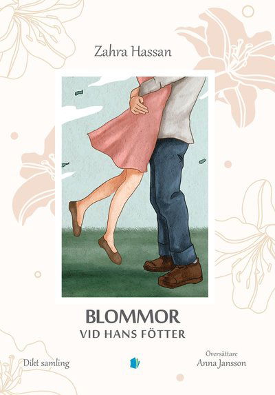 Cover for Zahra Hassan · Blommor vid hans fötter (Hardcover Book) (2023)