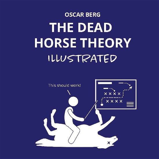 Cover for Oscar Berg · The Dead Horse Theory Illustrated (Buch) (2023)