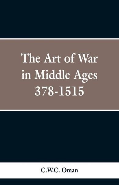 Cover for C W C Oman · The Art of War in the Middle Ages (Pocketbok) (2019)