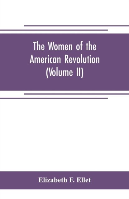 Cover for Elizabeth F Ellet · The women of the American revolution (Volume II) (Paperback Book) (2019)
