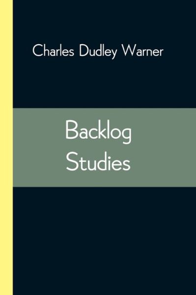 Backlog Studies - Charles Dudley Warner - Books - Alpha Edition - 9789354542541 - May 1, 2021