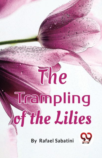 Cover for Rafael Sabatini · The Trampling of the Lilies (Paperback Book) (2023)