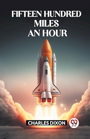 Cover for Charles Dixon · FIFTEEN HUNDRED MILES AN HOUR (Edition2023) (Paperback Book) (2023)