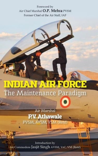 Cover for Singh J · Indian Air Force: the Maintenance Paradigm (Hardcover Book) (2013)