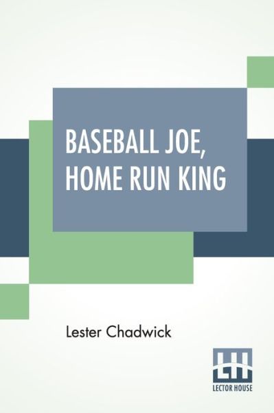 Cover for Lester Chadwick · Baseball Joe, Home Run King: Or The Greatest Pitcher And Batter On Record (Paperback Book) (2020)