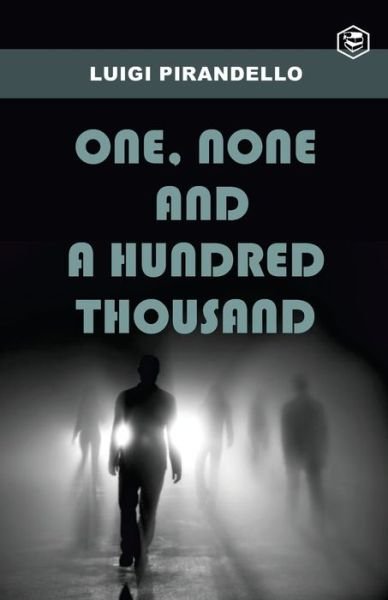 One, None and a Hundred Thousand - Luigi Pirandello - Bøker - Sanage Publishing House - 9789390575541 - 8. januar 2021