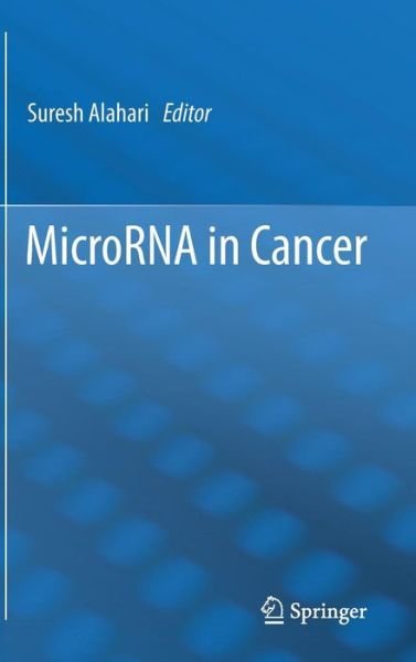 Suresh Alahari · MicroRNA in Cancer (Hardcover Book) [2013 edition] (2012)