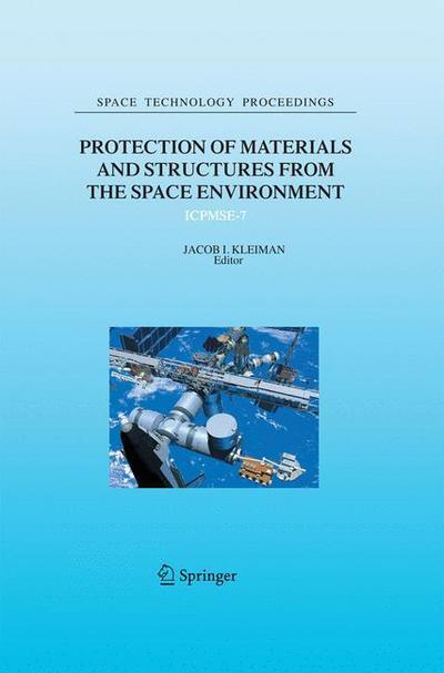 Cover for Jacob I Kleiman · Protection of Materials and Structures from the Space Environment: ICPMSE-7 - Space Technology Proceedings (Paperback Bog) [2006 edition] (2014)