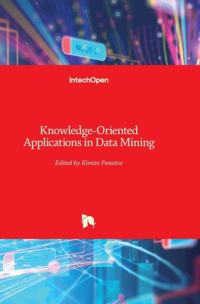 Knowledge-Oriented Applications in Data Mining - Kimito Funatsu - Books - In Tech - 9789533071541 - January 21, 2011