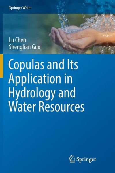 Cover for Lu Chen · Copulas and Its Application in Hydrology and Water Resources - Springer Water (Taschenbuch) [Softcover reprint of the original 1st ed. 2019 edition] (2018)