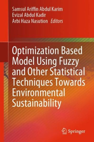 Optimization Based Model Using Fuzzy and Other Statistical Techniques Towards Environmental Sustainability - Karim - Books - Springer Verlag, Singapore - 9789811526541 - February 28, 2020