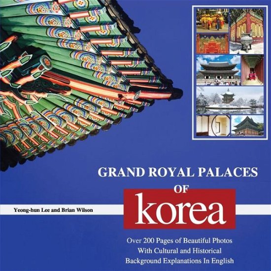 Cover for Yeong-Hun Lee · Grand Royal Palaces of Korea: Over 200 Pages of Beautiful Photos With Cultural and Historical Background Explanations In English (Paperback Book) (2019)