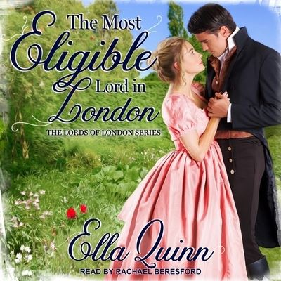 The Most Eligible Lord in London - Ella Quinn - Music - TANTOR AUDIO - 9798200294541 - March 31, 2020