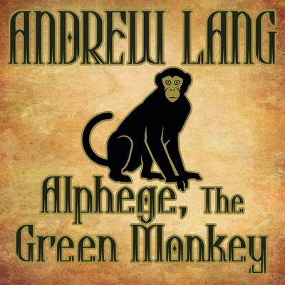 Cover for Andrew Lang · Alphege, the Green Monkey (CD) (2013)