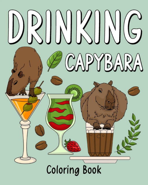 PaperLand · Drinking Capybara Coloring Book: Animal Painting Page with Coffee and Cocktail Recipes (Taschenbuch) (2024)