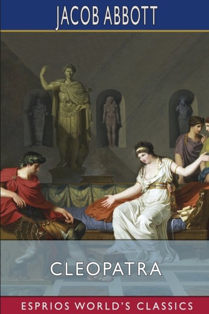 Cover for Jacob Abbott · Cleopatra (Esprios Classics) (Paperback Book) (2024)