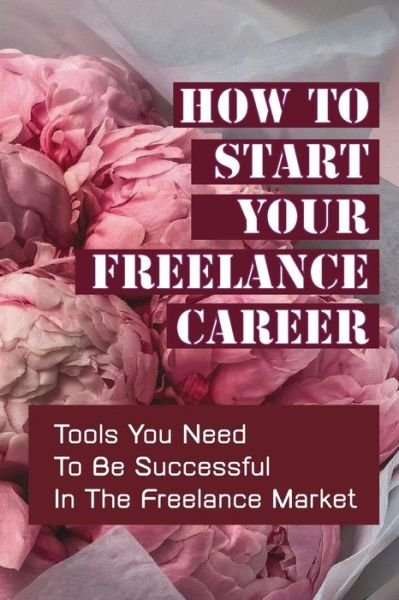 Cover for Cleveland MacBride · How To Start Your Freelance Career (Pocketbok) (2021)
