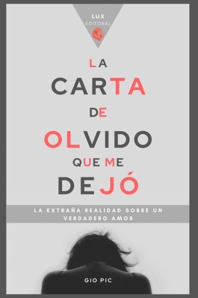 Cover for Gio Pic · La Carta de Olvido Que Me Dejo: La extrana realidad sobre un verdadero amor (Pocketbok) (2021)