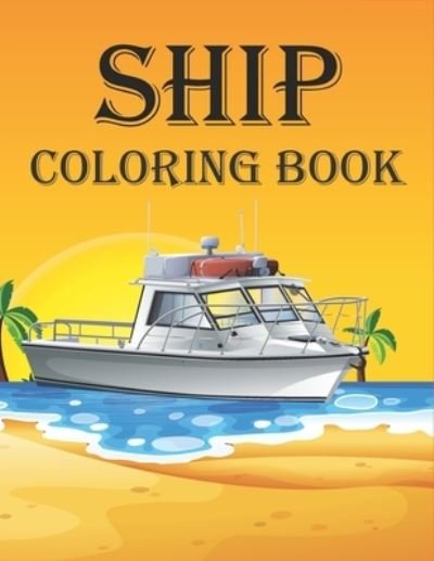 Ship Coloring Book: Coloring Book filled with Ship designs - Rr Publications - Livros - Independently Published - 9798482355541 - 22 de setembro de 2021