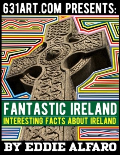 Cover for Eddie Alfaro · Fantastic Ireland: Interesting Facts About Ireland - Famous Locations (Paperback Book) (2021)