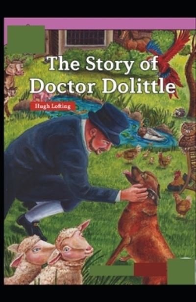 The Story of Doctor Dolittle - Hugh Lofting - Libros - Independently Published - 9798516740541 - 7 de junio de 2021