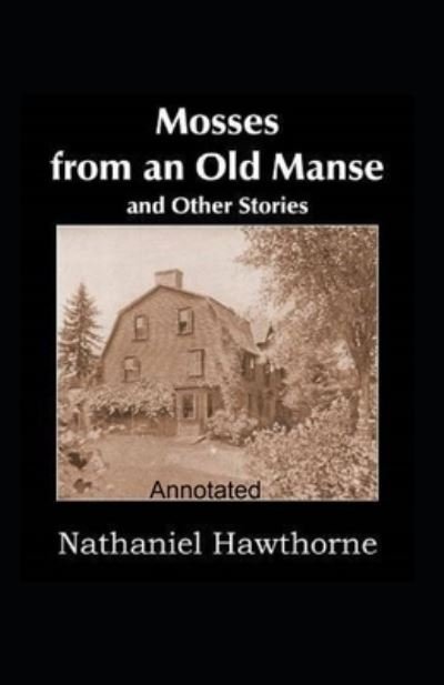 Cover for Nathaniel Hawthorne · Mosses From an Old Manse Annotated (Paperback Book) (2021)