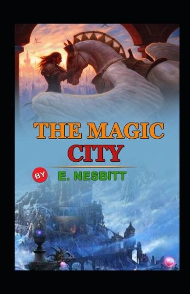 Cover for Edith Nesbit · The Magic City annotated (Paperback Book) (2021)