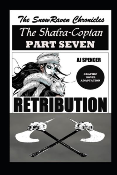 Cover for Aj Spencer · The SnowRaven Chronicles The Shafra-Copian Graphic Novel Adaptation Part Seven RETRIBUTION (Taschenbuch) (2021)