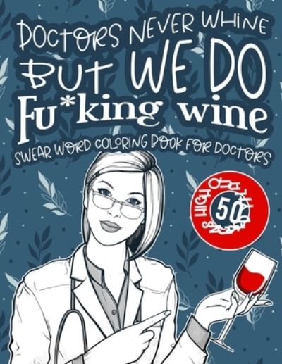 Cover for Black Feather Stationery · Doctors Never Whine But We Do Fu*king Wine (Taschenbuch) (2021)