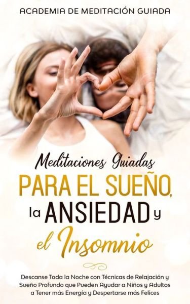 Cover for Academia de Meditación Guiada · Meditaciones Guiadas Para el Sueno, la Ansiedad y el Insomnio (Paperback Bog) (2020)