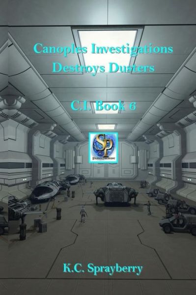 Cover for K C Sprayberry · Canoples Investigations Destroys Dusters (Paperback Book) (2020)